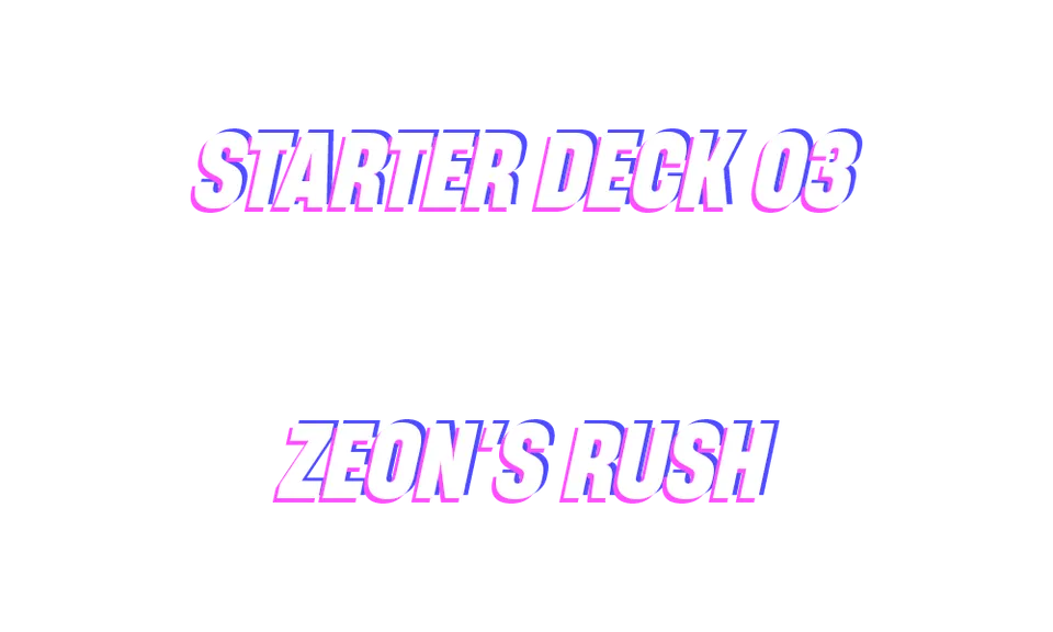 Starter Deck 03: Zeon's Rush
