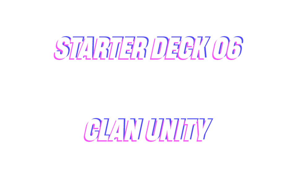 Starter Deck 06: Clan Unity