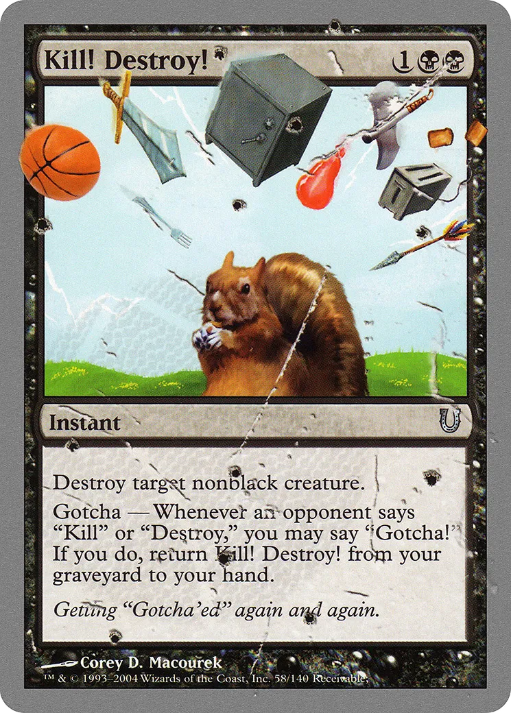 Kill! Destroy! — Unhinged — Magic: The Gathering